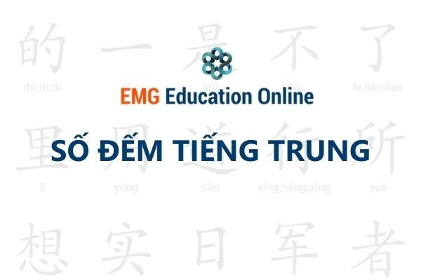 Học Số Đếm Tiếng Trung cách Đọc Viết Phát âm Dễ Nhớ - EMG Online