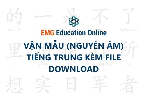 Bảng Vận Mẫu tiếng Trung cách Học nhanh dễ Nhớ Nhất - EMG Online