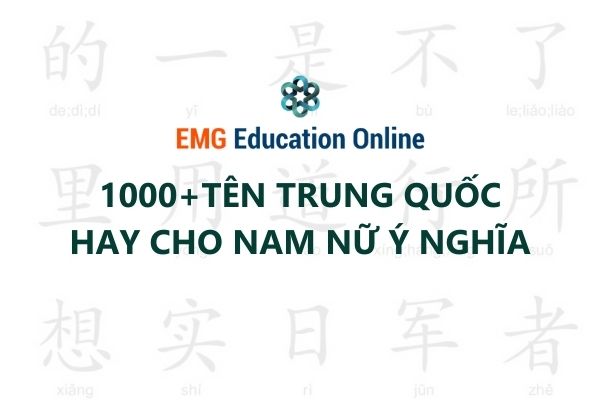 1000+ Tên Tiếng Trung Hay cho Nữ Nam Ý nghĩa - EMG Online