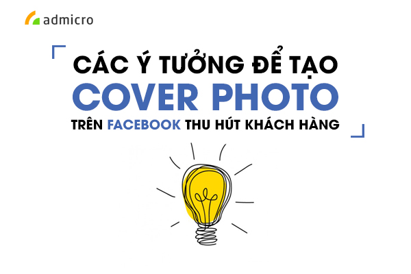 Các ý tưởng để tạo Cover Photo trên Facebook thu hút khách hàng