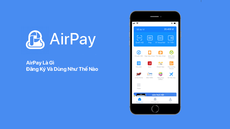 AirPay là gì? Tất tần tật những thông tin cần biết để sử dụng ví AirPay