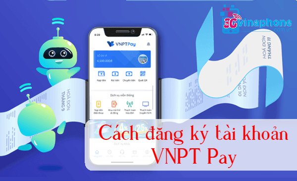 Cách đăng ký VNPT Pay và cách sử dụng