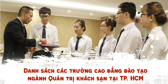 các trường cao đẳng đào tạo ngành Quản trị khách sạn tại TP. Hồ Chí Minh